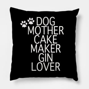 Dog Mother Cake Maker Gin Lover - White Text Pillow