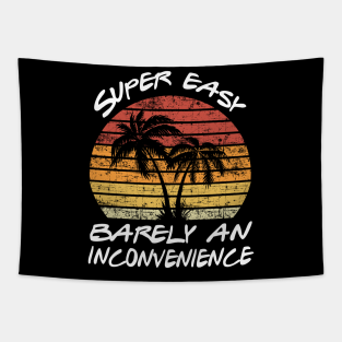 Super Easy Barely An Inconvenience Tapestry - Super Easy Barely An Inconvenience by Doc Maya