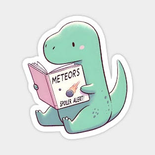 Cute Dinosaur Reading Meteor Book - Spoiler Alert Joke. Gift for dinosaur lovers. Magnet