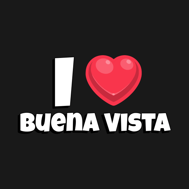 I love Buena Vista by Insert Place Here