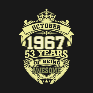 1967 OCTOBER 53 years of being awesome T-Shirt