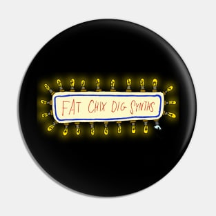 Fat Chix Dig Synths Pin