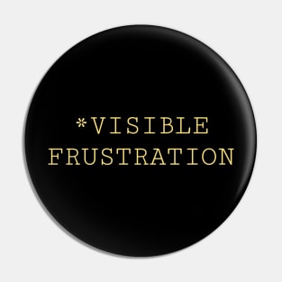 Visible Frustrations Pin