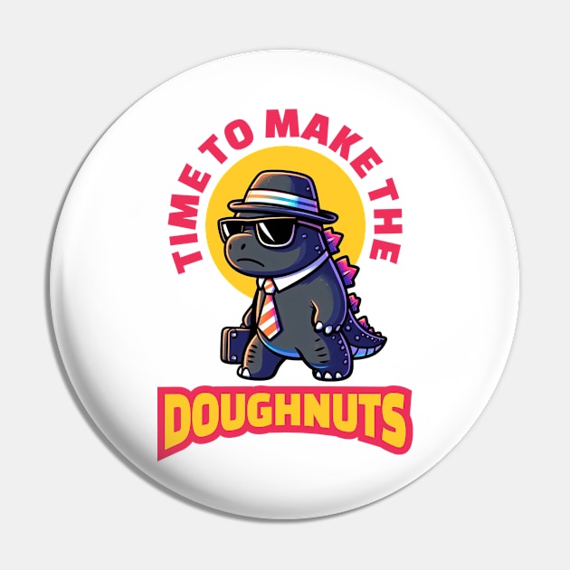 Time To Make The Doughnuts - Funny Work Pin by Vector-Artist