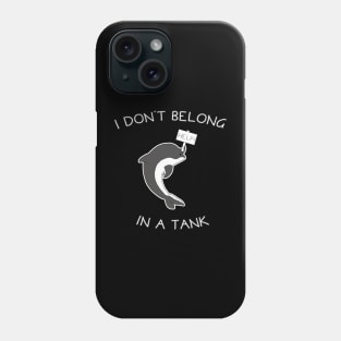 I Don't Belong In A Tank Orca Phone Case