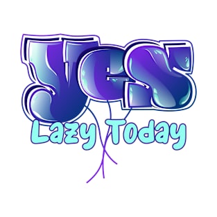 Yes Lazy Today V3 T-Shirt