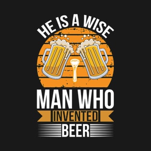 He is a wise man who invented beer  T Shirt For Women Men T-Shirt