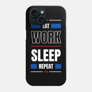 Eat Work Sleep Repeat Phone Case