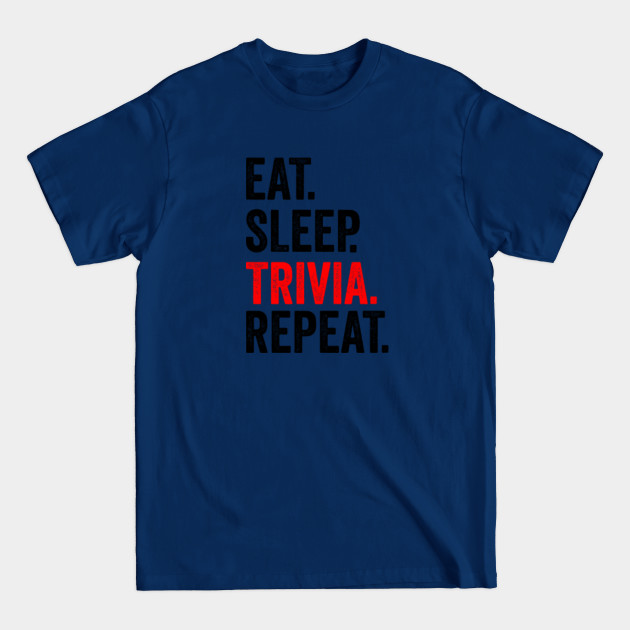 Disover Eat Sleep Trivia Repeat Numbers Trivia Player Sarcasm Humor Lover - Trivia - T-Shirt