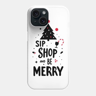 Sip Shop and Be Merry Phone Case