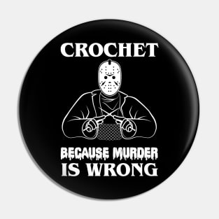 Crochet Because Murder Is Wrong Friday13th Pin