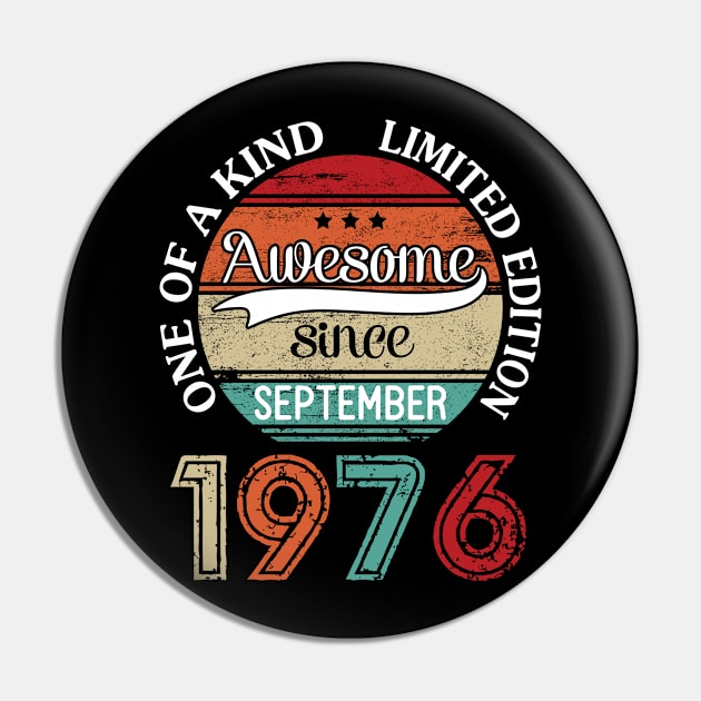 Awesome Since September 1976 One Of A Kind Limited Edition Happy Birthday 44 Years Old To Me Pin by joandraelliot