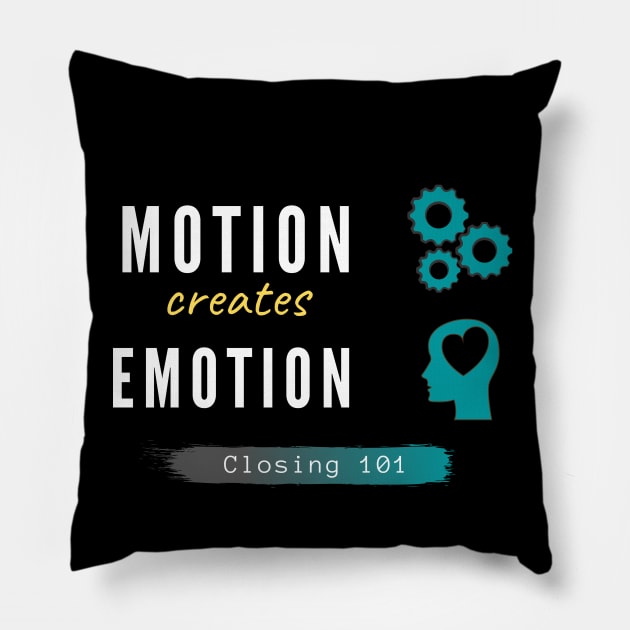 Motion creates Emotion Pillow by Closer T-shirts