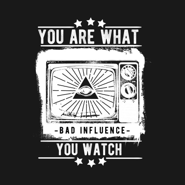 You Are What You Watch Illuminati by ChapulTee