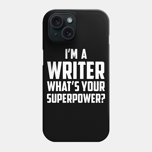 I'm a Writer What's Your Superpower White Phone Case by sezinun