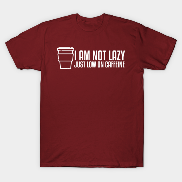 Discover Just Low On Caffeine - Caffeine - T-Shirt