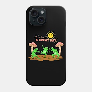 Let’s Have a Great Day Phone Case