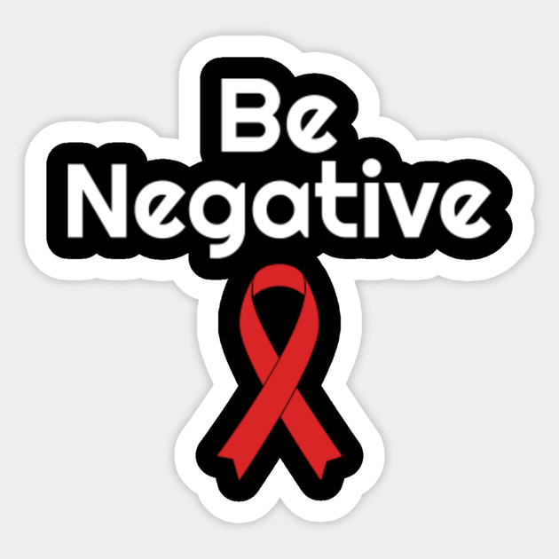 World Aids Day Be Negative Red Ribbon Hiv December World Aids Day Sticker Teepublic Au
