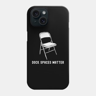 Dock Spaces Matter - Dock Fight Phone Case