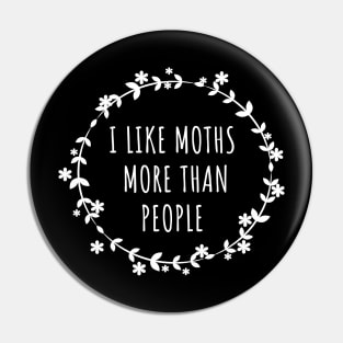 I Like Moths More Than People Pin