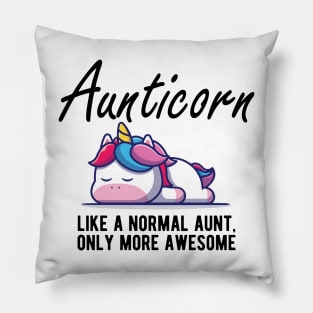 Aunt - Aunticorn like a normal aunt more awesome Pillow