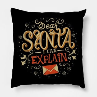 Dear Santa I can Explain - Funny Christmas Holiday Pillow