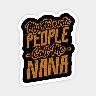 My Favorite People Call Me Nana Gifts Magnet