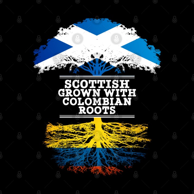 Scottish Grown With Colombian Roots - Gift for Colombian With Roots From Colombia by Country Flags