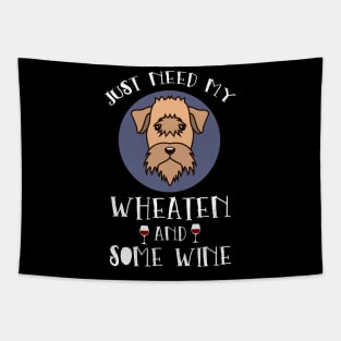 Just Need My Wheaten And Some Red Wine Shirt Gift Dog Tee Tapestry