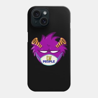 Ew People Monster Phone Case