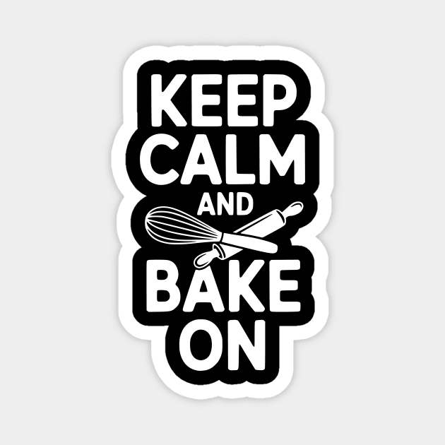 Keep Calm and Bake On Magnet by Frank Ring