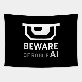 Beware of rogue artificial intelligence Tapestry