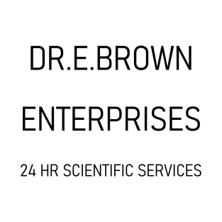 DR.E.BROWN ENTERPRISES 24 HR SCIENTIFIC SERVICES T-Shirt