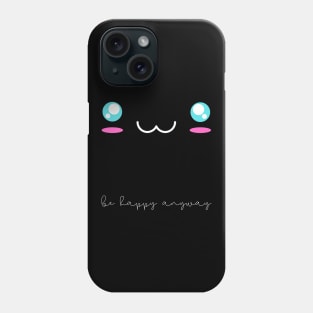 Smile Be Happy Anyway Phone Case