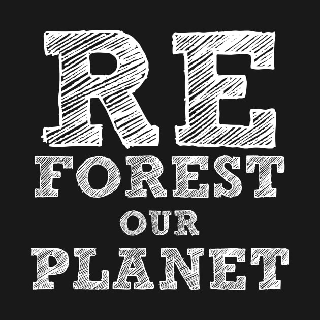 reforestation our planet, reforest by SpassmitShirts
