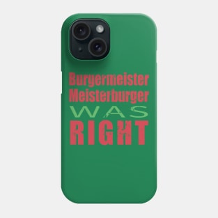 Burgermeister Meisterburger Was Right Phone Case