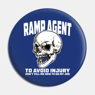 Funny Ramp Agent Sarcastic Quote with Skull design Pin