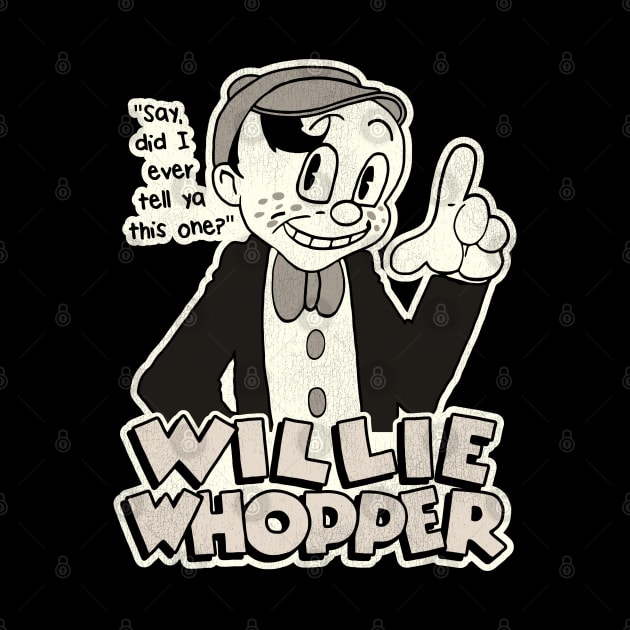 Willie Whopper "Say, Did I Ever Tell Ya This One?" by darklordpug