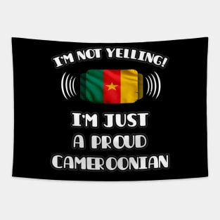 I'm Not Yelling I'm A Proud Cameroonian - Gift for Cameroonian With Roots From Cameroon Tapestry