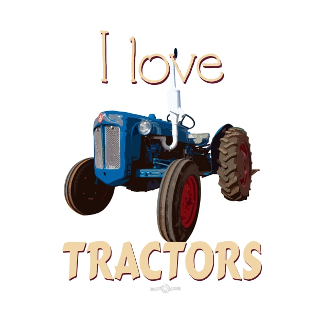 I Love Tractors Dexta by seadogprints