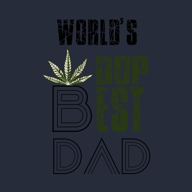 Funny World's dopest Daddy, papa - Funny Father's Day cannabis smoker marijuana leaf gift - wake and, stoner 420 gifts by Wa-DeSiGn-DZ