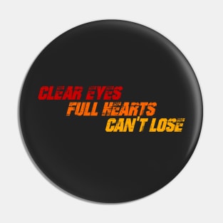 Clear Eyes Full Hearts Pin