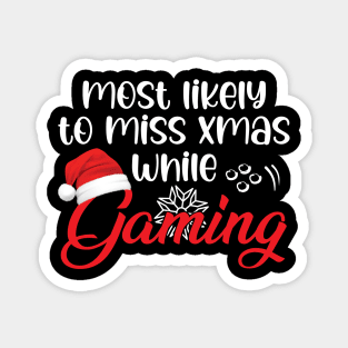 Most Likely To Miss Christmas While Gaming Funny Christmas Gift Magnet