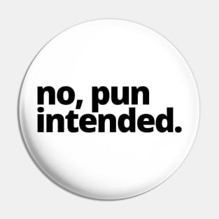 no, pun intended. Pin