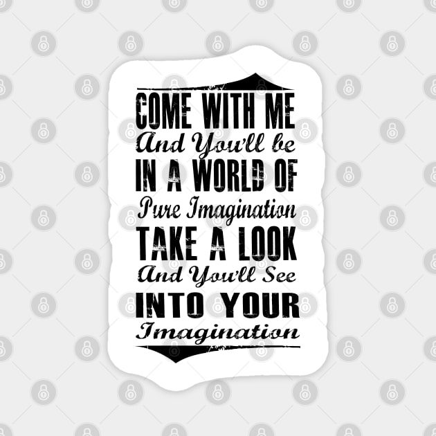 Pure Imagination  (Black version) Magnet by kurticide