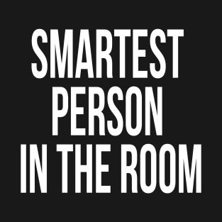 Smartest person in the room T-Shirt
