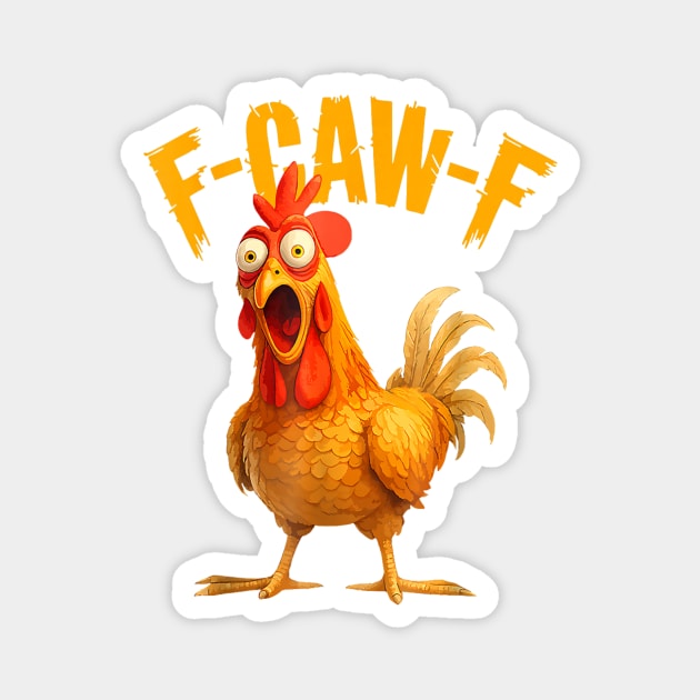 Funny F-Caw-F Chicken FCAWF Chicken Magnet by ZEDK