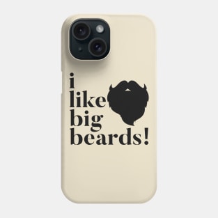 I Like Big Beards Phone Case