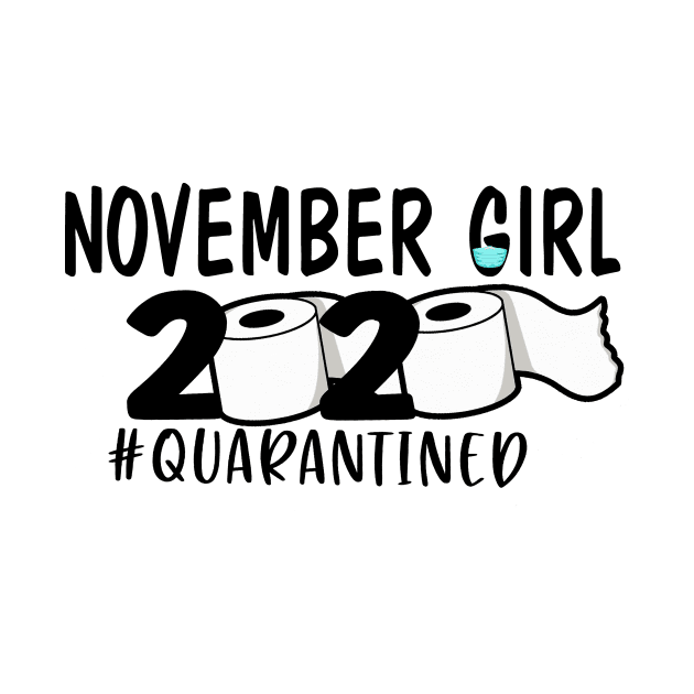 Funny November Girl 2020 Quarantined Birthday Gift by ThuyNga