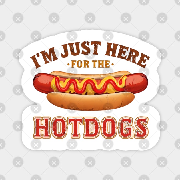 Im Just Here For The Hot Dogs Funny Foodie Weiner Hot Dog Magnet by Creatifly Graphic Tees